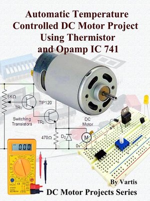 cover image of Automatic Temperature Controlled DC Motor Project Using Thermistor and Opamp IC 741